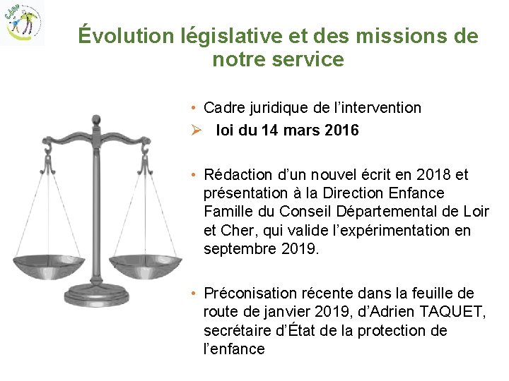 Évolution législative et des missions de notre service • Cadre juridique de l’intervention Ø