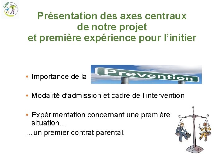 Présentation des axes centraux de notre projet et première expérience pour l’initier • Importance
