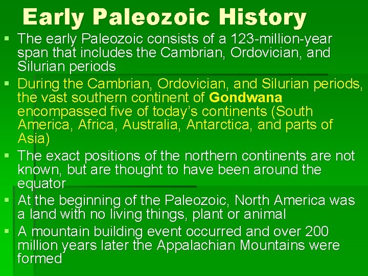 Early Paleozoic History § The early Paleozoic consists of a 123 -million-year span that