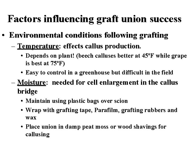 Factors influencing graft union success • Environmental conditions following grafting – Temperature: effects callus