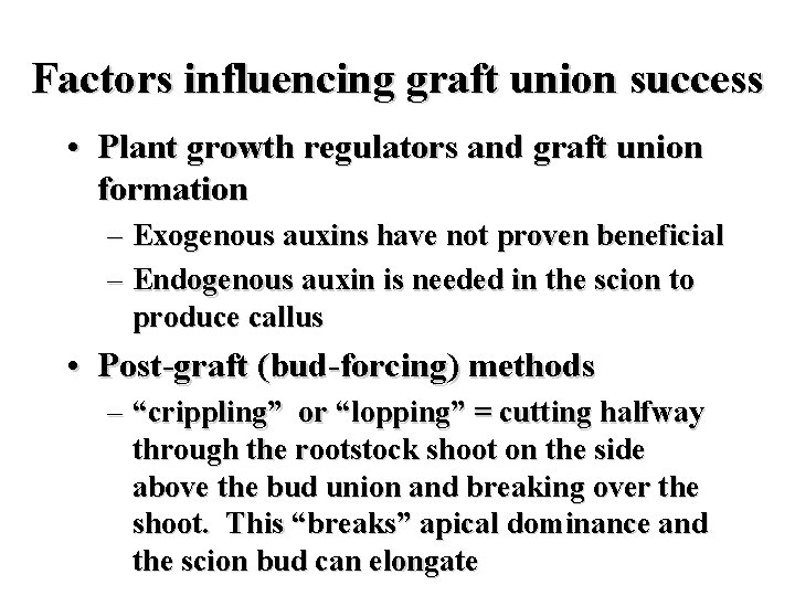 Factors influencing graft union success • Plant growth regulators and graft union formation –