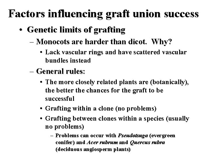 Factors influencing graft union success • Genetic limits of grafting – Monocots are harder
