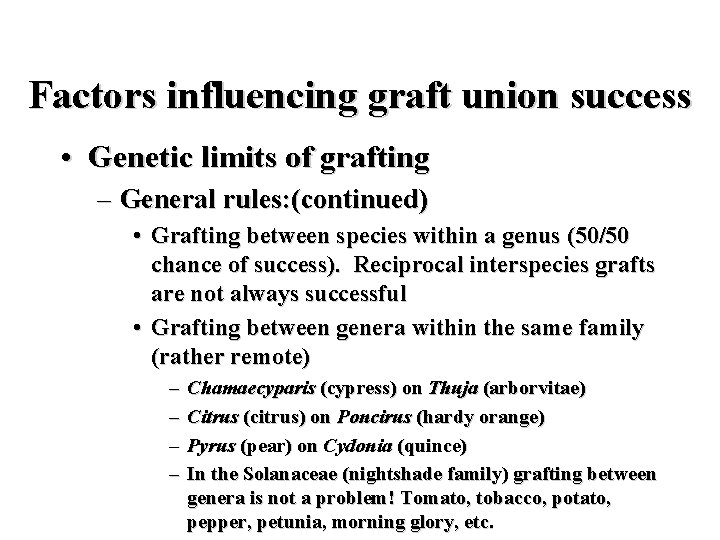 Factors influencing graft union success • Genetic limits of grafting – General rules: (continued)
