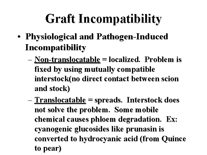 Graft Incompatibility • Physiological and Pathogen-Induced Incompatibility – Non-translocatable = localized. Problem is fixed