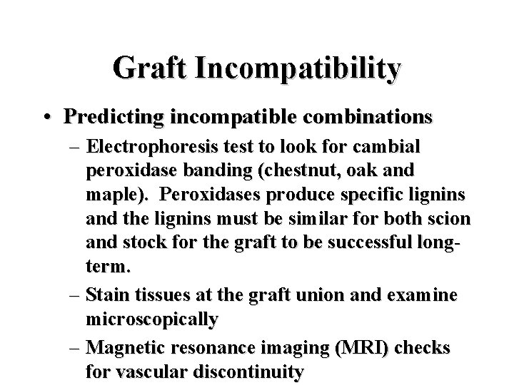 Graft Incompatibility • Predicting incompatible combinations – Electrophoresis test to look for cambial peroxidase