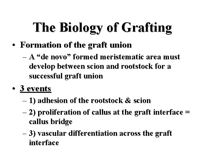 The Biology of Grafting • Formation of the graft union – A “de novo”