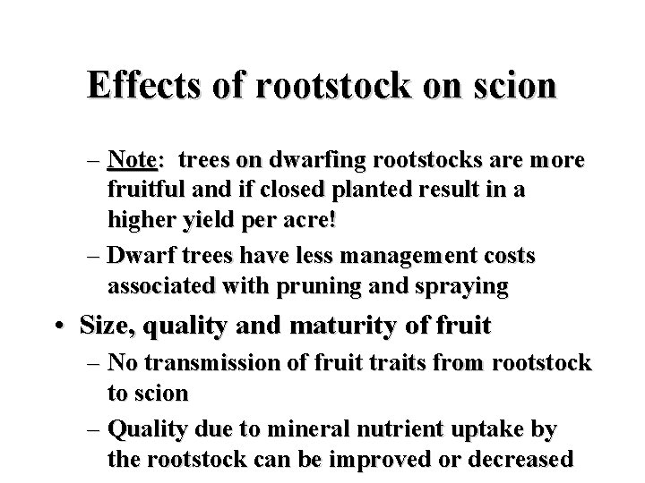 Effects of rootstock on scion – Note: trees on dwarfing rootstocks are more fruitful