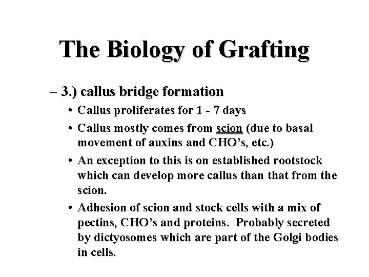 The Biology of Grafting – 3. ) callus bridge formation • Callus proliferates for