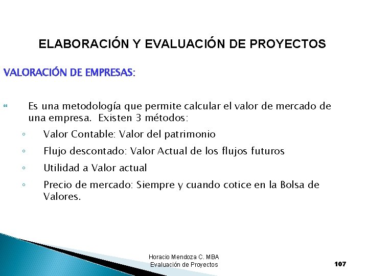 ELABORACIÓN Y EVALUACIÓN DE PROYECTOS VALORACIÓN DE EMPRESAS: Es una metodología que permite calcular