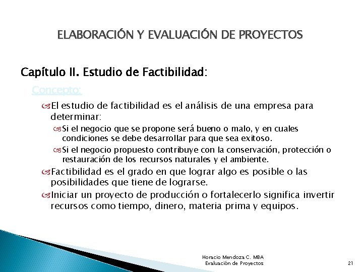 ELABORACIÓN Y EVALUACIÓN DE PROYECTOS Capítulo II. Estudio de Factibilidad: Concepto: El estudio de