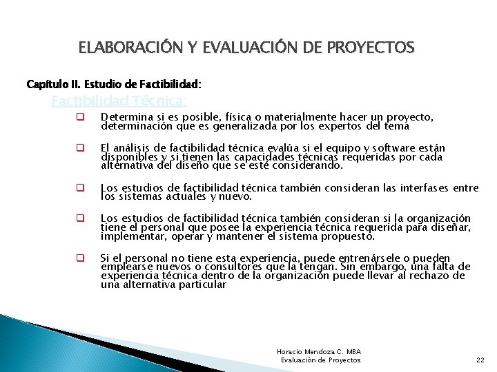 ELABORACIÓN Y EVALUACIÓN DE PROYECTOS Capítulo II. Estudio de Factibilidad: Factibilidad Técnica: q Determina