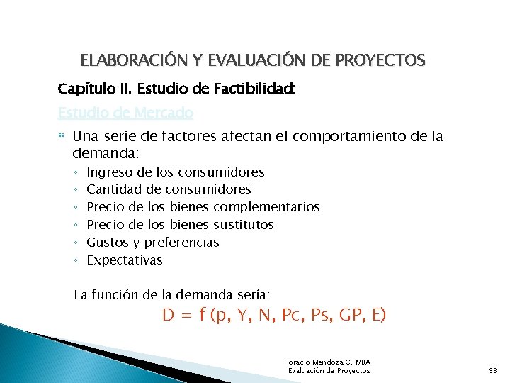 ELABORACIÓN Y EVALUACIÓN DE PROYECTOS Capítulo II. Estudio de Factibilidad: Estudio de Mercado Una