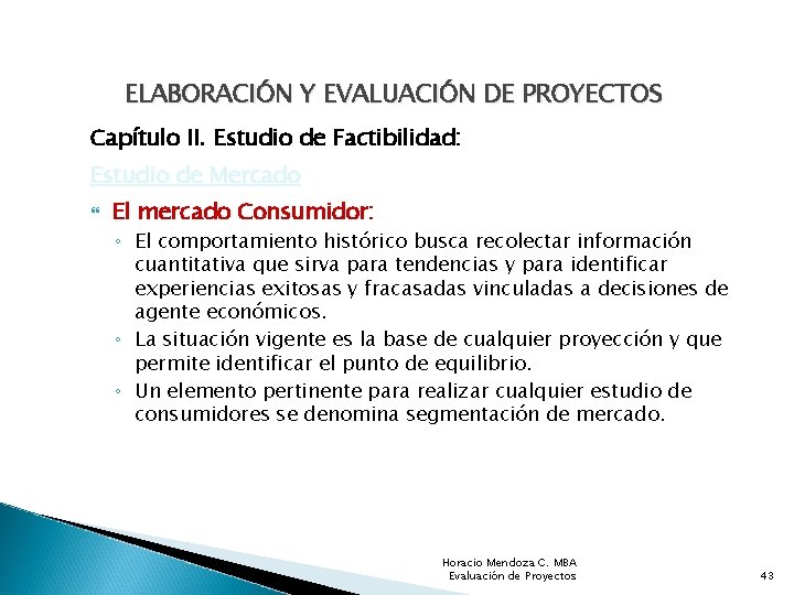 ELABORACIÓN Y EVALUACIÓN DE PROYECTOS Capítulo II. Estudio de Factibilidad: Estudio de Mercado El