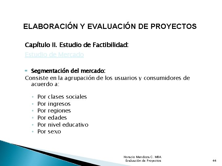 ELABORACIÓN Y EVALUACIÓN DE PROYECTOS Capítulo II. Estudio de Factibilidad: Estudio de Mercado Segmentación