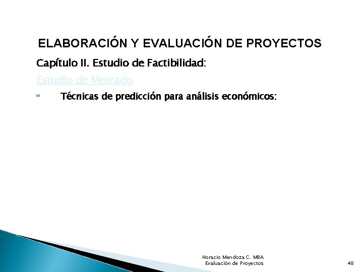 ELABORACIÓN Y EVALUACIÓN DE PROYECTOS Capítulo II. Estudio de Factibilidad: Estudio de Mercado Técnicas