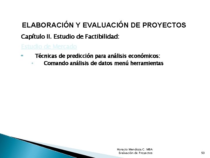 ELABORACIÓN Y EVALUACIÓN DE PROYECTOS Capítulo II. Estudio de Factibilidad: Estudio de Mercado Técnicas