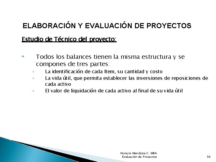 ELABORACIÓN Y EVALUACIÓN DE PROYECTOS Estudio de Técnico del proyecto: ◦ ◦ ◦ Todos