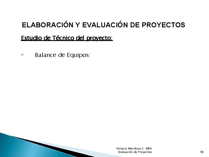 ELABORACIÓN Y EVALUACIÓN DE PROYECTOS Estudio de Técnico del proyecto: Balance de Equipos: Horacio