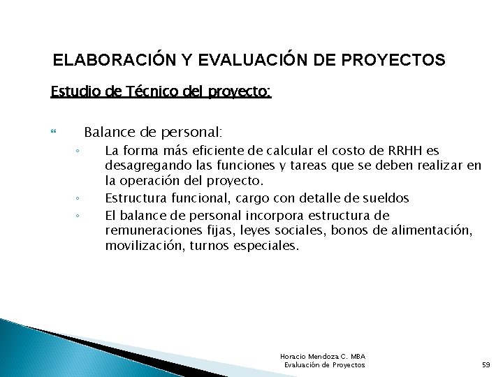 ELABORACIÓN Y EVALUACIÓN DE PROYECTOS Estudio de Técnico del proyecto: ◦ ◦ ◦ Balance