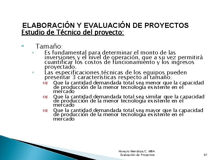 ELABORACIÓN Y EVALUACIÓN DE PROYECTOS Estudio de Técnico del proyecto: ◦ ◦ Tamaño: Es