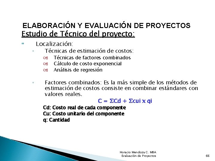 ELABORACIÓN Y EVALUACIÓN DE PROYECTOS Estudio de Técnico del proyecto: ◦ Localización: Técnicas de