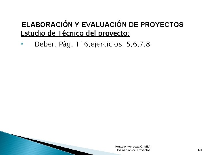 ELABORACIÓN Y EVALUACIÓN DE PROYECTOS Estudio de Técnico del proyecto: Deber: Pág. 116, ejercicios: