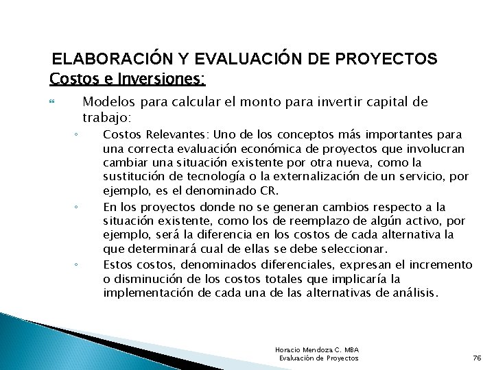 ELABORACIÓN Y EVALUACIÓN DE PROYECTOS Costos e Inversiones: ◦ ◦ ◦ Modelos para calcular