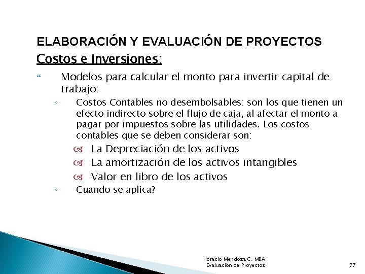 ELABORACIÓN Y EVALUACIÓN DE PROYECTOS Costos e Inversiones: ◦ ◦ Modelos para calcular el