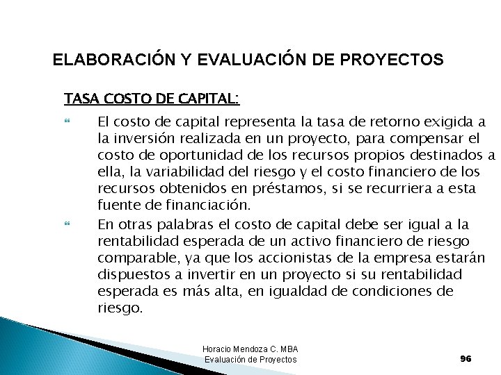 ELABORACIÓN Y EVALUACIÓN DE PROYECTOS TASA COSTO DE CAPITAL: El costo de capital representa