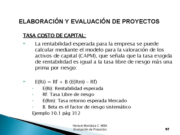 ELABORACIÓN Y EVALUACIÓN DE PROYECTOS TASA COSTO DE CAPITAL: La rentabilidad esperada para la