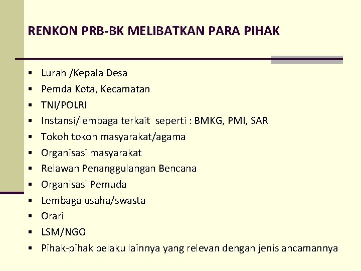 RENKON PRB-BK MELIBATKAN PARA PIHAK § Lurah /Kepala Desa § Pemda Kota, Kecamatan §