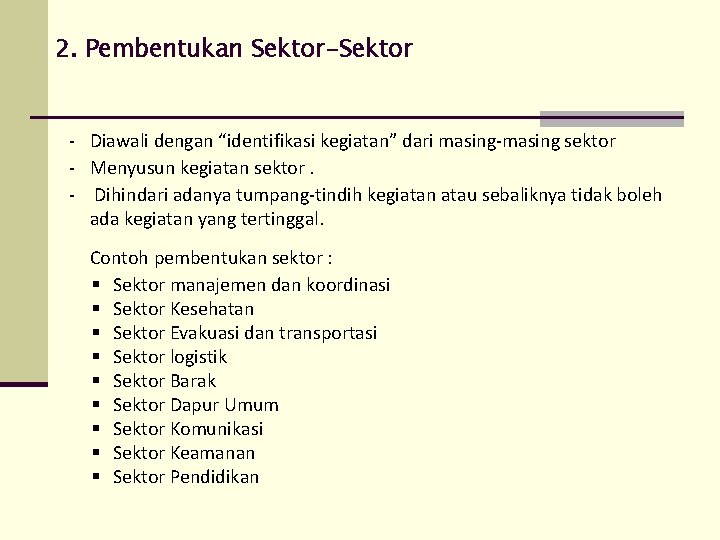 2. Pembentukan Sektor-Sektor - Diawali dengan “identifikasi kegiatan” dari masing-masing sektor - Menyusun kegiatan