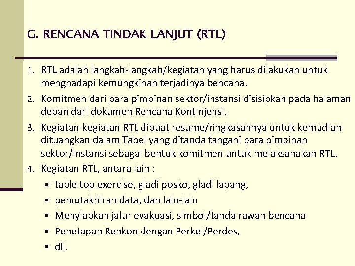 G. RENCANA TINDAK LANJUT (RTL) 1. RTL adalah langkah-langkah/kegiatan yang harus dilakukan untuk menghadapi