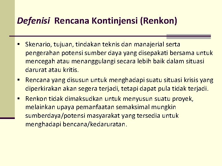 Defenisi Rencana Kontinjensi (Renkon) § Skenario, tujuan, tindakan teknis dan manajerial serta pengerahan potensi