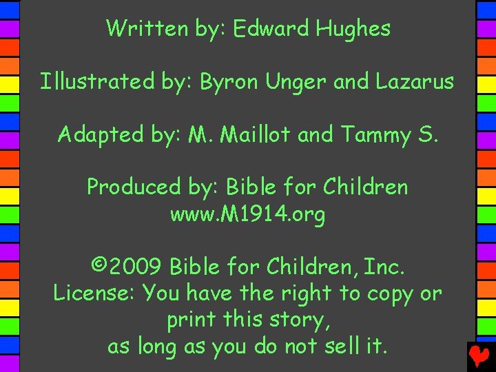Written by: Edward Hughes Illustrated by: Byron Unger and Lazarus Adapted by: M. Maillot