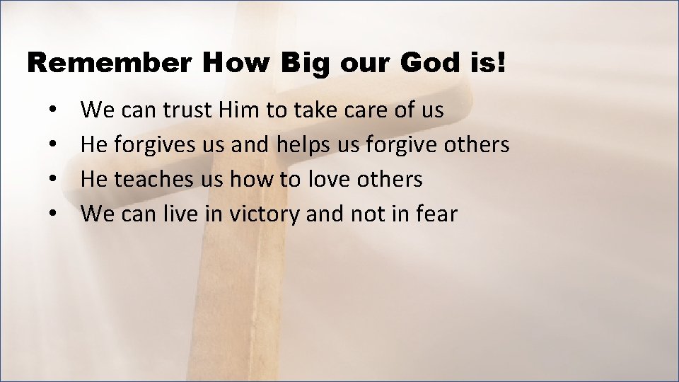 Remember How Big our God is! • • We can trust Him to take