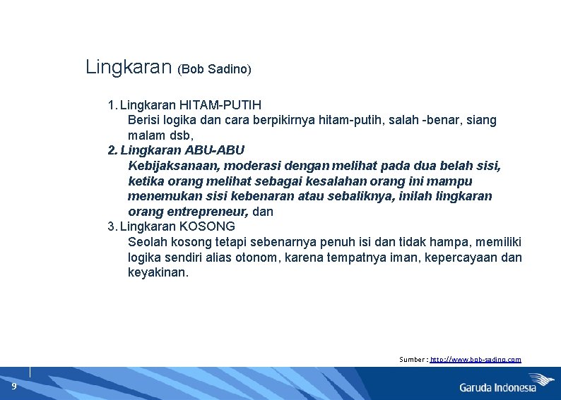 Lingkaran (Bob Sadino) 1. Lingkaran HITAM-PUTIH Berisi logika dan cara berpikirnya hitam-putih, salah -benar,