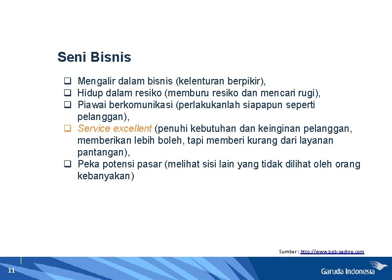 Seni Bisnis q Mengalir dalam bisnis (kelenturan berpikir), q Hidup dalam resiko (memburu resiko
