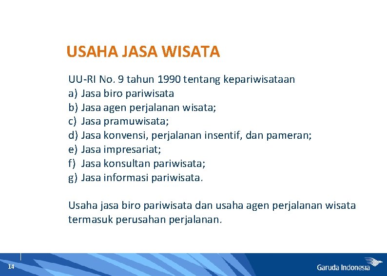USAHA JASA WISATA UU-RI No. 9 tahun 1990 tentang kepariwisataan a) Jasa biro pariwisata
