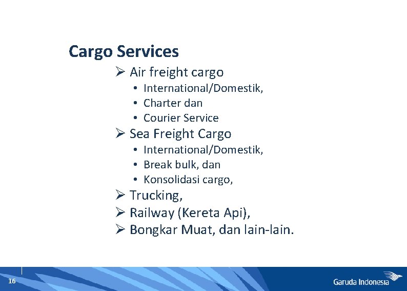 Cargo Services Ø Air freight cargo • International/Domestik, • Charter dan • Courier Service