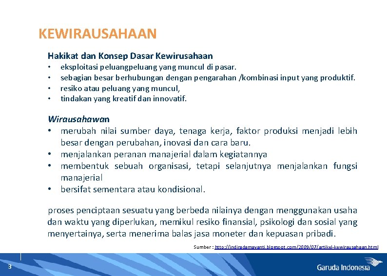 KEWIRAUSAHAAN Hakikat dan Konsep Dasar Kewirusahaan • • eksploitasi peluang yang muncul di pasar.