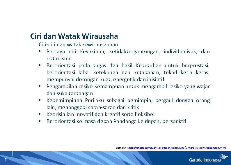 Ciri dan Watak Wirausaha Ciri-ciri dan watak kewirausahaan • Percaya diri Keyakinan, ketidaktergantungan, individualistis,