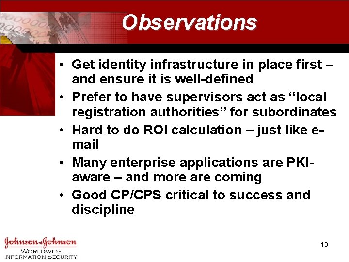 Observations • Get identity infrastructure in place first – and ensure it is well-defined