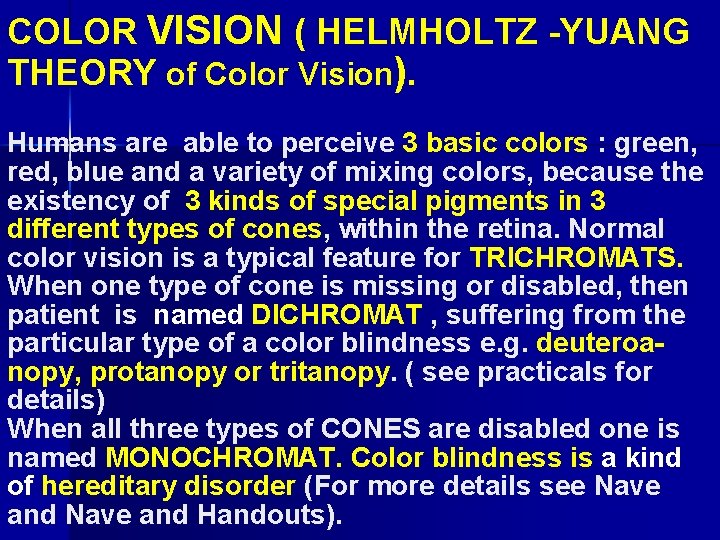 COLOR VISION ( HELMHOLTZ -YUANG THEORY of Color Vision). Humans are able to perceive