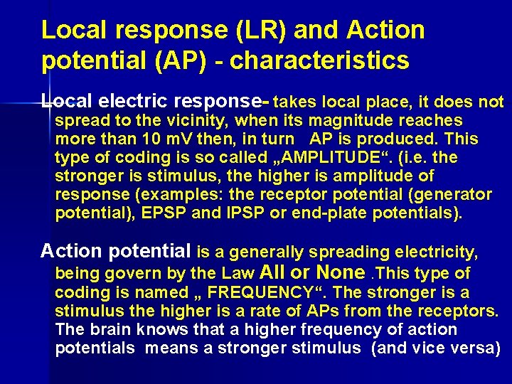  Local response (LR) and Action potential (AP) - characteristics Local electric response- takes