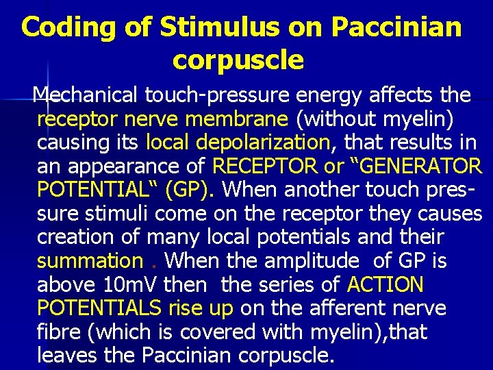 Coding of Stimulus on Paccinian corpuscle Mechanical touch-pressure energy affects the receptor nerve membrane