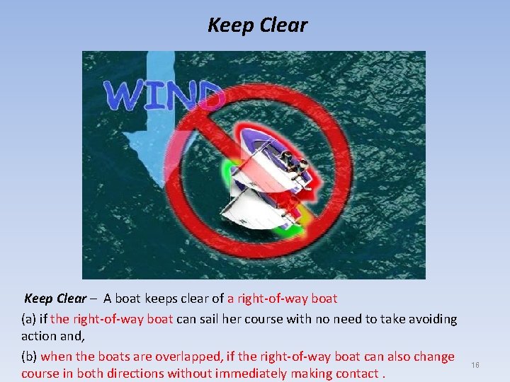  Keep Clear – A boat keeps clear of a right-of-way boat (a) if