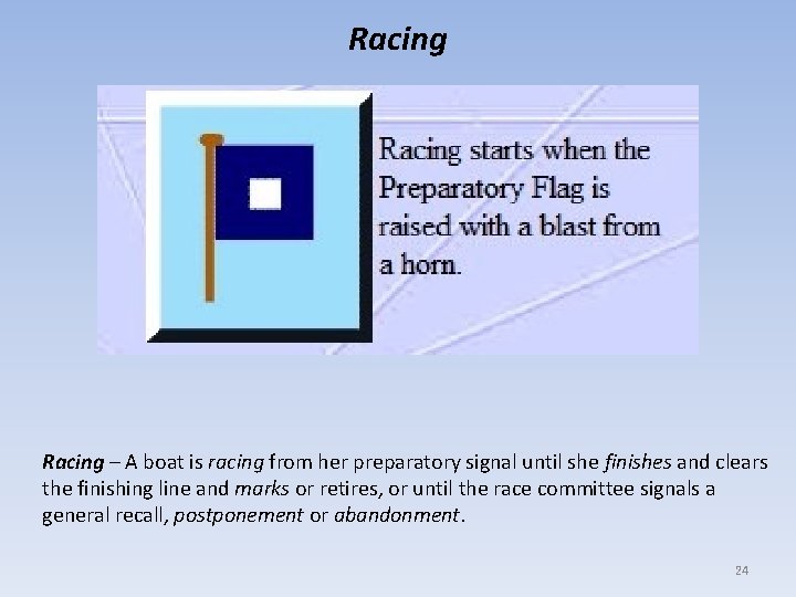 Racing – A boat is racing from her preparatory signal until she finishes and