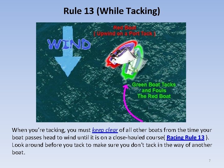 Rule 13 (While Tacking) When you’re tacking, you must keep clear of all other