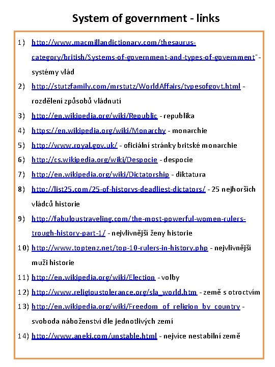 System of government - links 1) http: //www. macmillandictionary. com/thesauruscategory/british/Systems-of-government-and-types-of-government¨- systémy vlád 2) http: